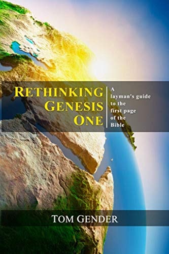 Rethinking Genesis One A Layman's Guide to the First Page of the Bible