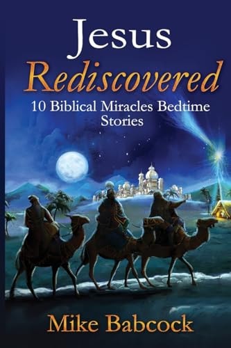 Jesus Rediscovered 10 Biblical Miracles Bedtime Stories