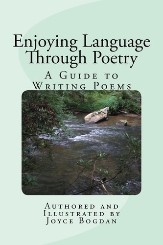Enjoying Language Through Poetry A Guide to Writing Poems