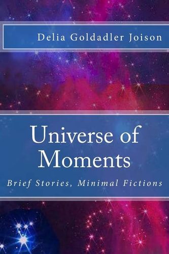 Universe of Moments Brief Stories, Minimal Fictions