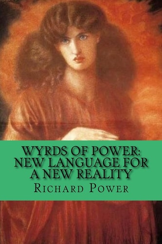 Wyrds of Power New Language for a New Reality