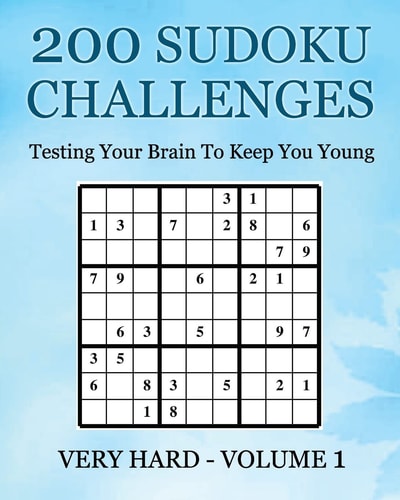 200 Sudoku Challenges - Very Hard - Volume 1 Testing Your Brain To Keep You Young