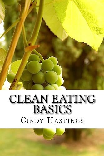 Clean Eating Basics Your Ultimate Guide to Better Health and Weight Loss