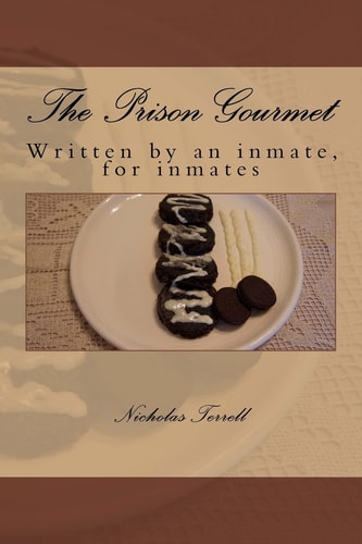The Prison Gourmet Written by an Inmate, for Inmates?.