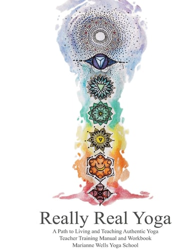 Really Real Yoga A Path To Living And Teaching Authentic Yoga
