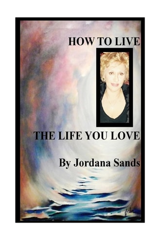 How To Live The LIfe You Love