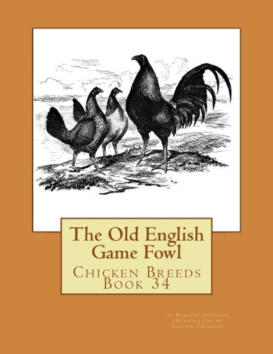 The Old English Game Fowl Chicken Breeds Book 34