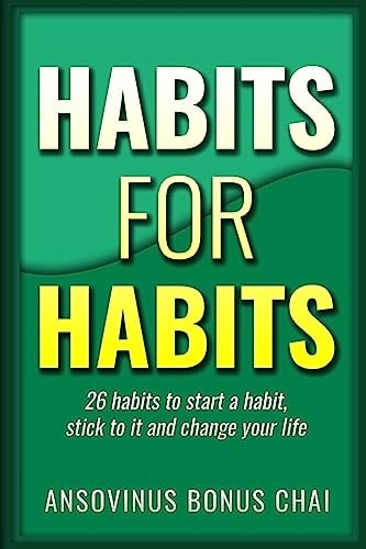 Habits for Habits 26 Habits To Start A Habit, Stick To It and Change Your Life