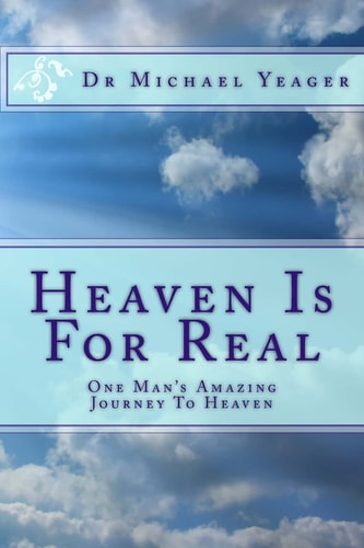 Heaven Is For Real One Mans Amazing Journey To Heaven