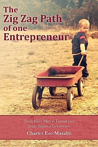 The Zig Zag Path of One Entrepreneur From Navy Man to Farmer and Every Business In-Between