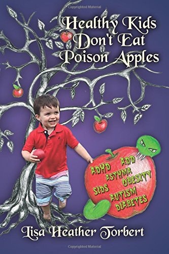 Healthy Kids Don't Eat Poison Apples Complete Handbook From Pregnancy to Grown-up, Food, Discipline, Technology, Sleep, Relaxation, Toxic Products, Depression, and Addiction