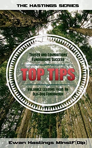 Trusts and Foundations Fundraising Success Top Tips Valuable Lessons from an Old-Dog Fundraiser