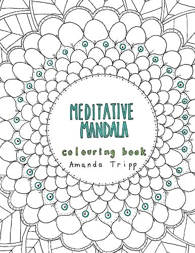 Meditative Mandala Colouring Book Hand Drawn from the Heart