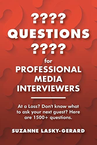 Questions for Professional Media Interviewers At a Loss? Don't Know What to Ask Your Next Guest? Here Are 1500+ Questions.