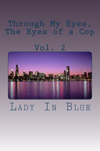 Through My Eyes, The Eyes of a Cop Volume 2