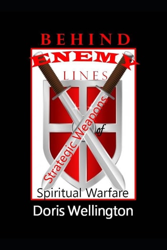 Behind Enemy Lines Strategic Weapons of Spiritual Warfare