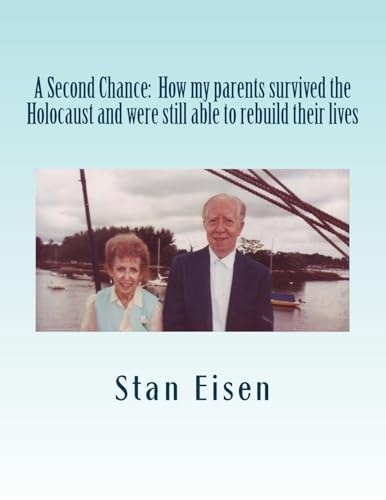 A Second Chance How My Parents Survived the Holocaust and Were Still Able to Rebuild Their Lives