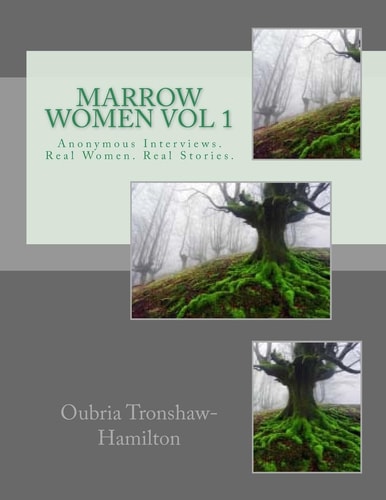 Marrow Women Vol 1 Anonymous Interviews. Real Women. Real Stories.