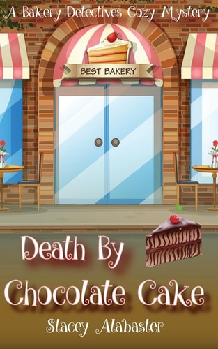 Death by Chocolate Cake A Bakery Detectives Cozy Mystery