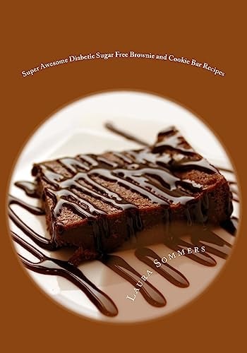 Super Awesome Diabetic Sugar Free Brownie and Cookie Bar Recipes Low Sugar Versions of Your Favorite Brownies and Cookie Bars