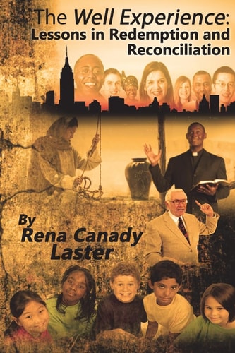 The Well Experience The Well Experience: Lessons in Redemption and Reconciliation