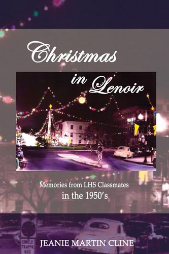 Christmas in Lenoir Memories from LHS Classmates in The 1950's