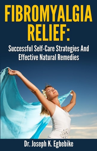 Fibromyalgia Relief Successful Self-Care Strategies And Effective Natural Remedies
