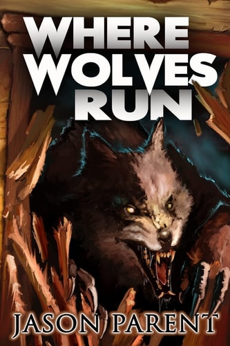Where Wolves Run A Novella of Horror