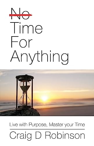 Time for Anything Live with Purpose, Master Your Time