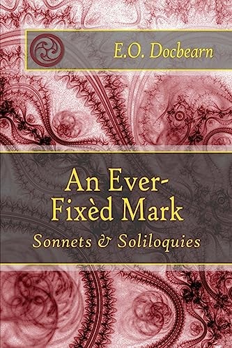 An Ever-Fixed Mark Sonnets and Soliloquies