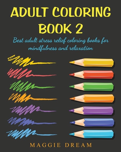 Adult Coloring Book 2 Best Adult Stress Relief Coloring Books for Mindfulness and Relaxation