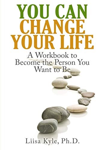 You Can Change Your Life A Workbook to Become the Person You Want to Be