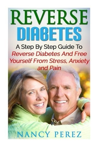 Reverse Diabetes A Step by Step Guide to Reverse Diabetes and Free Yourself from Stress, Anxiety, and Pain