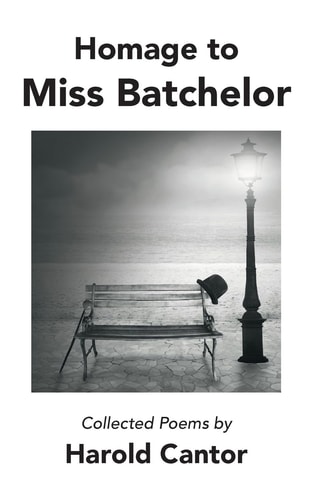 Homage to Miss Batchelor Collected Poems by Harold Cantor