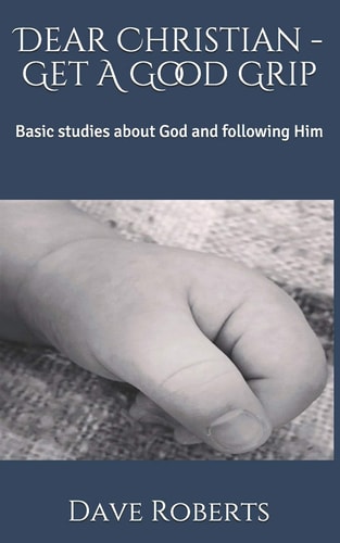 Dear Christian - Get a Good Grip Basic Studies about God and Following Him