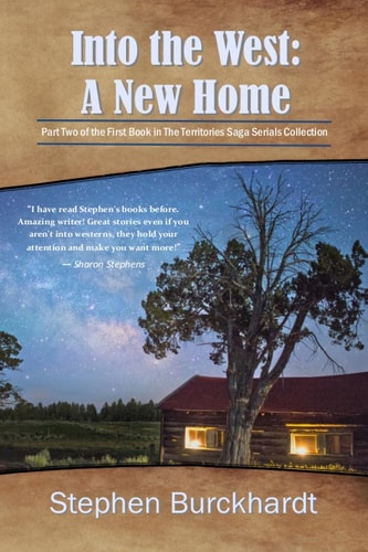 Into the West A New Home: Part Two of Book One in The Territories Saga Serials