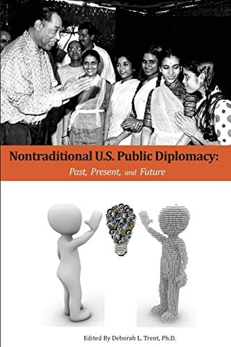 Nontraditional U.S. Public Diplomacy Past, Present, and Future