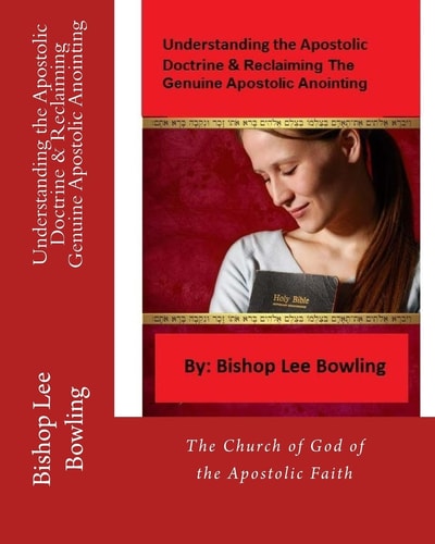 Understanding the Apostolic Doctrine and Reclaiming Genuine Apostolic Anointing The Church of God of the Apostolic Faith