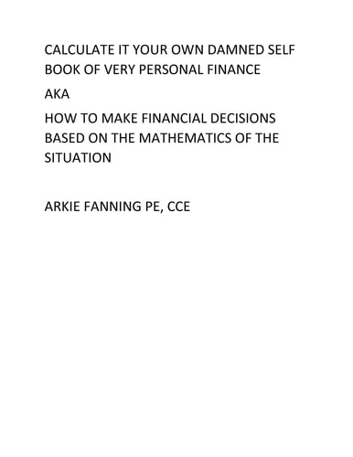 Calculate It Your Own Damned Self Book of Personal Fianance A Very Personal Book on Personal Finance