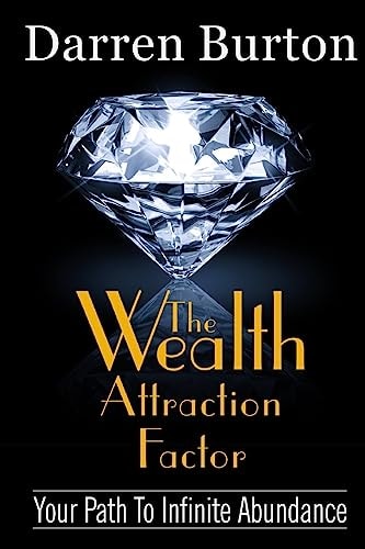 The Wealth Attraction Factor Your Path To Infinite Abundance