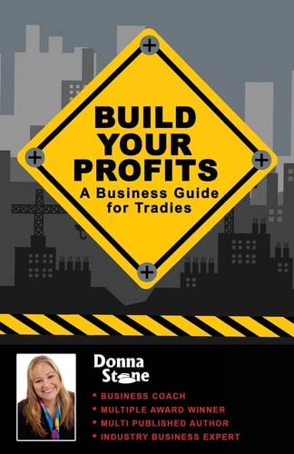 Build Your Profits A Business Guide for Tradies
