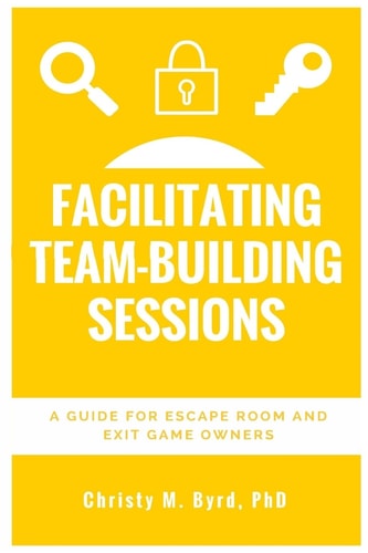 Facilitating Team-Building Sessions A Guide for Escape Room and Exit Game Owners