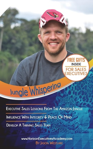 Jungle Whispering - The Art Of Influence Step-by-Step System for Creating an Exclusive Sales Team and Establishing Yourself as an Industry Icon
