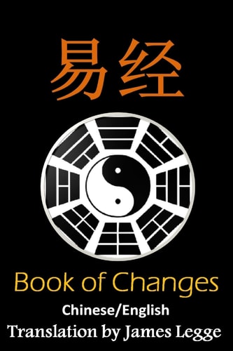 I Ching: Bilingual Edition, English and Chinese The Book of Change