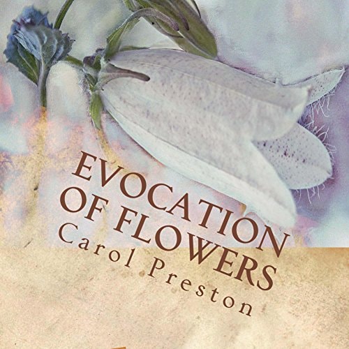 Evocation of Flowers In Praise of Flowers with Pictures and Words
