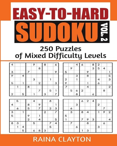 Easy-To-Hard Sudoku Vol. 2 250 Puzzles of Mixed Difficulty Levels