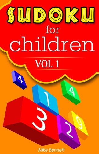 Sudoku For Children Vol 1 A Game that Kids and Adults Can Enjoy!