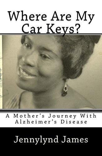 Where Are My Car Keys? A Mother's Journey with Alzheimer's Disease