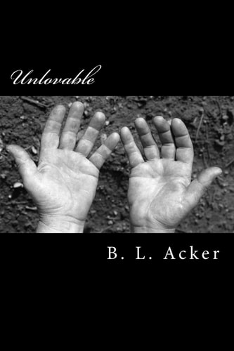 Unlovable A Story of Abuse and Depression from Someone Drowning in the Abyss