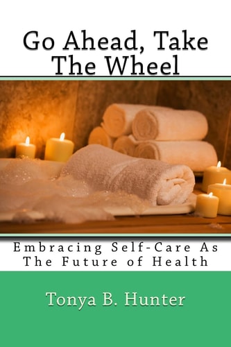 Go Ahead, Take The Wheel Embracing Self-Care as the Future of Health